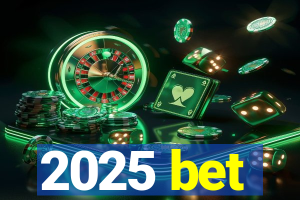 2025 bet